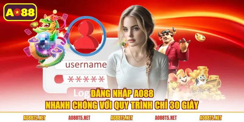 Đăng Nhập AO88 Nhanh Chóng Với Quy Trình Chỉ 30 Giây